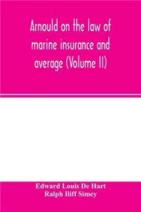 Arnould on the law of marine insurance and average (Volume II)