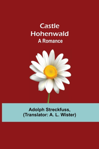 Castle Hohenwald; A Romance