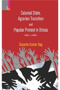 Colonial State, Agrarian Transition and Popular Protest in Orissa 1921 - 1947