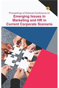 Proceedings of National Conference on Emerging Issues in Marketing and HR in Current Corporate Scenario