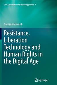 Resistance, Liberation Technology and Human Rights in the Digital Age