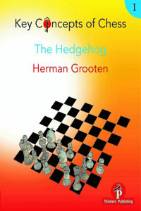 Key Concepts of Chess - Volume 1 - The Hedgehog