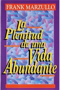 Plenitud de Una Vida Abundante, La: Plentiful Abundant Life, the