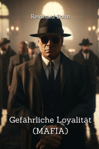 Gefährliche Loyalität (MAFIA)