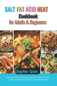 Salt Fat Acid Heat Cookbook for Adults & Beginners