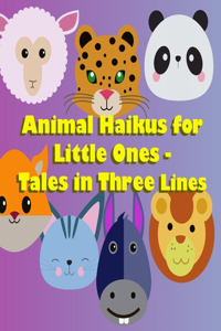 Animal Haikus for Little Ones: Tales in Three Lines