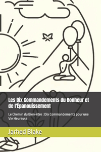 Les Dix Commandements du Bonheur et de l'Épanouissement