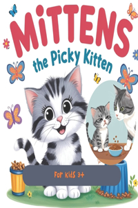 Mittens, the Picky Kitten