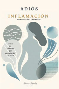 Adiós Inflamación Alimentación y bienestar
