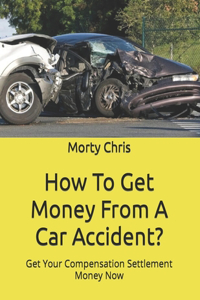 How To Get Money From A Car Accident?