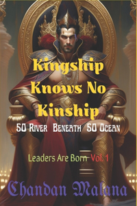 Kingship Knows No Kinship