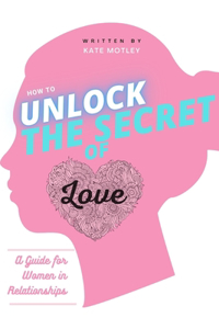 How to Unlock the Secrets of Love