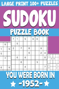 You Were Born In 1952: Sudoku Puzzle Book: 100+ Sudoku Puzzles Medium to Hard Sudoku Puzzle Book