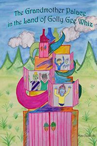 The Grandmother Palace in the Land of Golly Gee Whiz