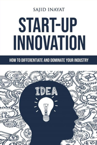 Start-up Innovation - How to Differentiate and Dominate Your Industry