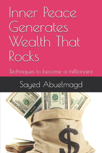 Inner Peace Generates Wealth That Rocks
