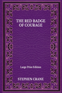 The Red Badge Of Courage - Large Print Edition