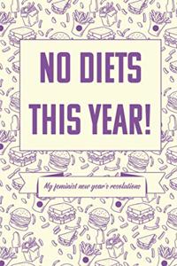 No diets this year! My feminist new year's resolutions