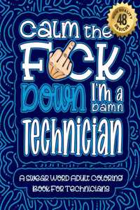 Calm The F*ck Down I'm a Technician