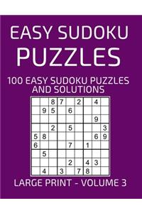 Easy Sudoku Puzzles, 100 Large Print Easy Sudoku Puzzles And Solutions (Volume 3)