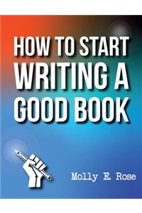 How To Start Writing A Good Book