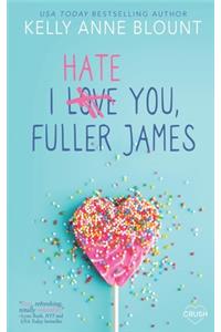 I Hate You, Fuller James