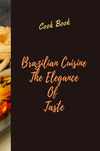 Brazilian Cuisine the Elegance of Taste