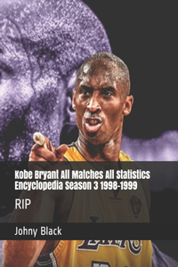 Kobe Bryant All Matches All Statistics Encyclopedia Season 3 1998-1999