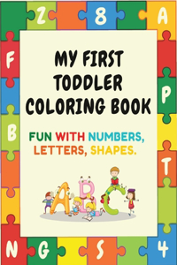 my first toddler coloring book fun with numbers, letters, shapes