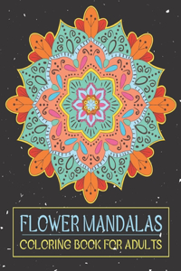 Flower Mandalas Coloring Book for Adults