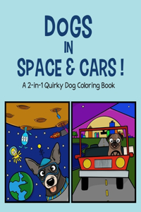 Dogs in Space and Cars!