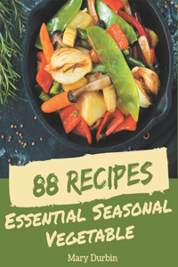 88 Essential Seasonal Vegetable Recipes
