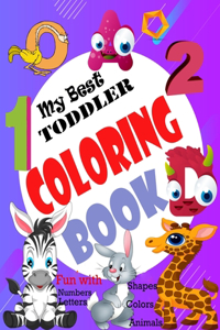 My Best Toddler Coloring Book - Fun with Numbers, Letters, Shapes, Colors, Animals