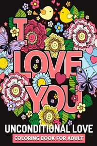 Unconditional Love Coloring Book For Adult