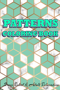PATTERNS COLORING BOOK Stress Relief & Adult Relaxation
