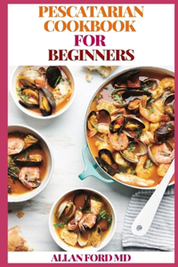 Pescatarian Cookbook for Beginners