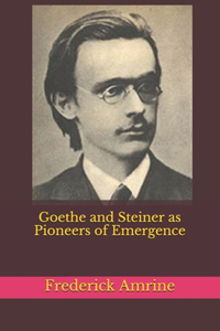 Goethe and Steiner as Pioneers of Emergence