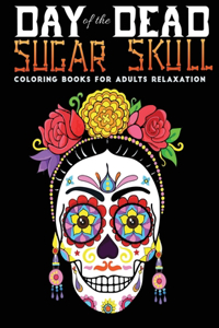 day of the sugar skull coloring book for adults relaxation