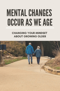 Mental Changes Occur As We Age