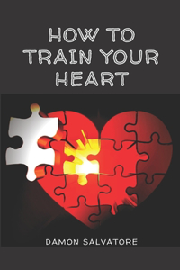 How to Train Your Heart