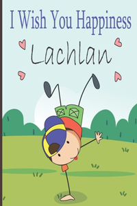 I Wish You Happiness Lachlan