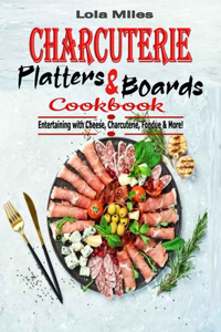 Charcuterie Platters & Boards Cookbook