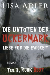 Untoten der Uckermark. Liebe für die Ewigkeit - Teil 3: Ruhig Blut
