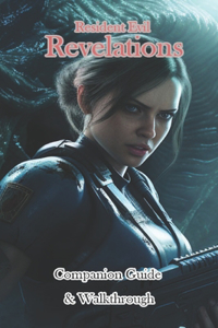 Resident Evil Revelations Companion Guide & Walkthrough