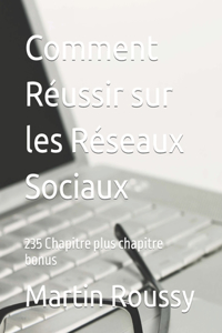 Comment Réussir sur les Réseaux Sociaux