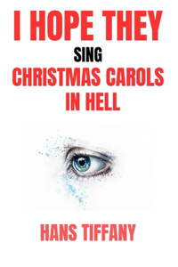 I Hope They Sing Christmas Carols in Hell