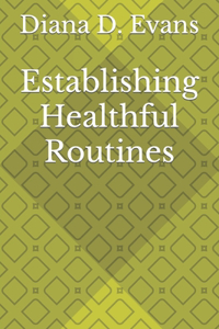 Establishing Healthful Routines