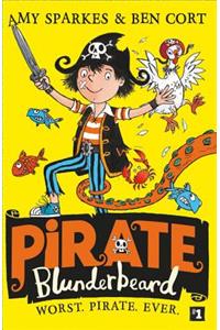 Pirate Blunderbeard: Worst. Pirate. Ever. (Pirate Blunderbeard, Book 1)