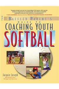 The Baffled Parent's Guide to Coaching Youth Softball