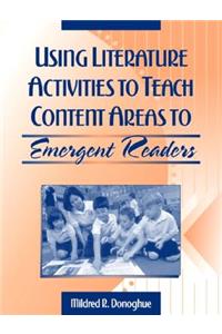 Using Literature Activities to Teach Content Areas to Emergent Readers